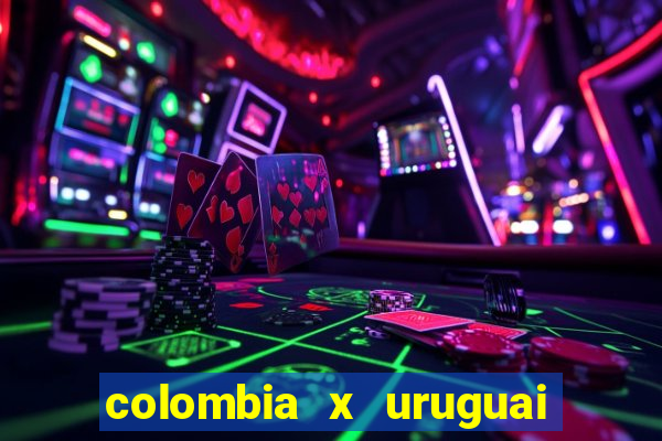 colombia x uruguai onde assistir