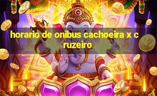 horario de onibus cachoeira x cruzeiro