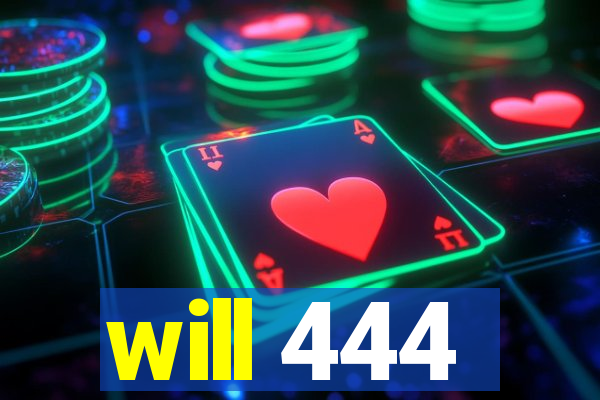 will 444