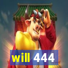 will 444