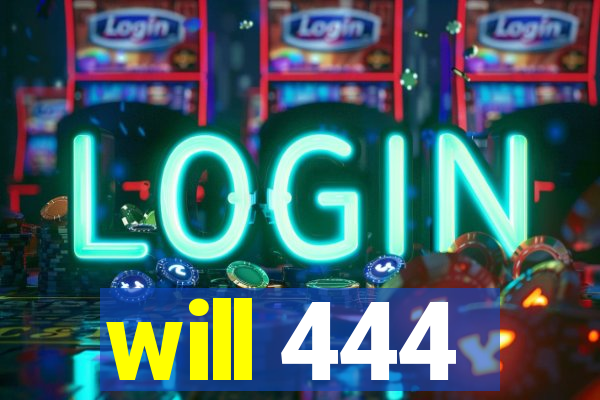 will 444