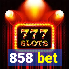 858 bet