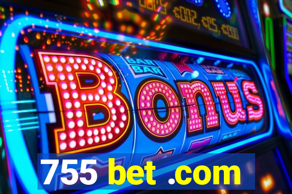 755 bet .com