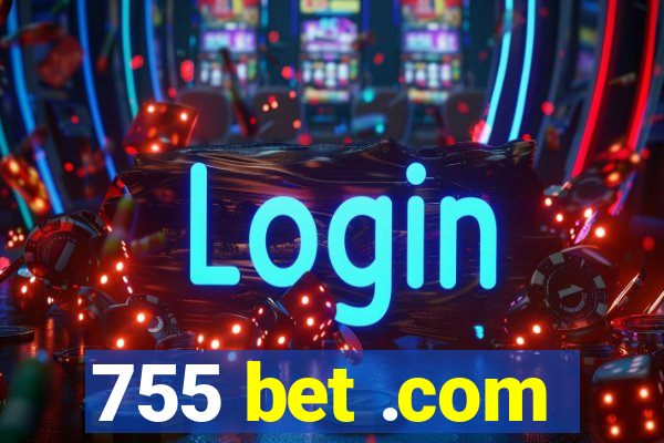 755 bet .com