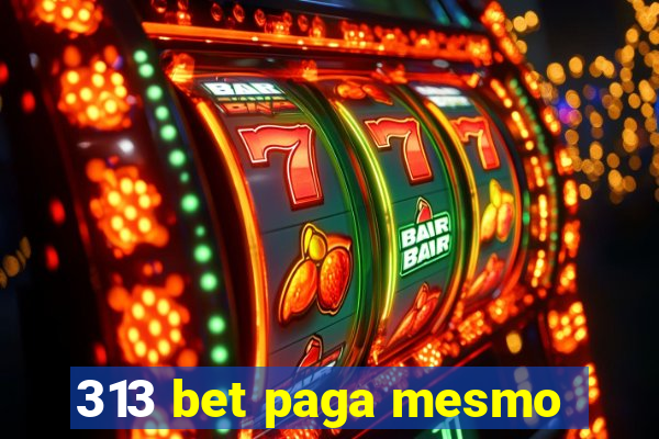 313 bet paga mesmo