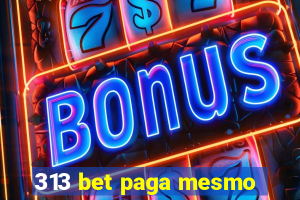 313 bet paga mesmo