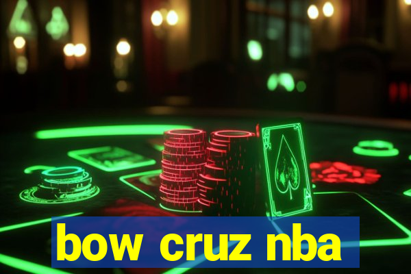 bow cruz nba