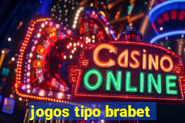 jogos tipo brabet