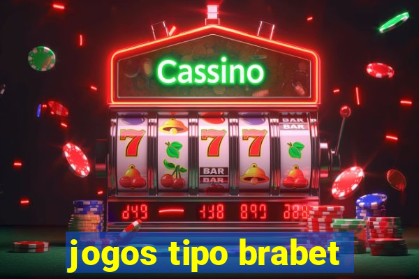 jogos tipo brabet