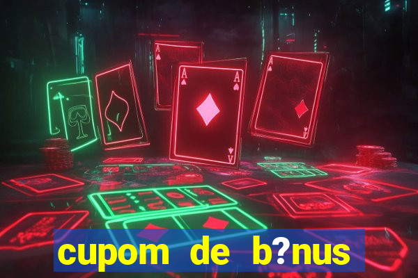 cupom de b?nus estrela bet