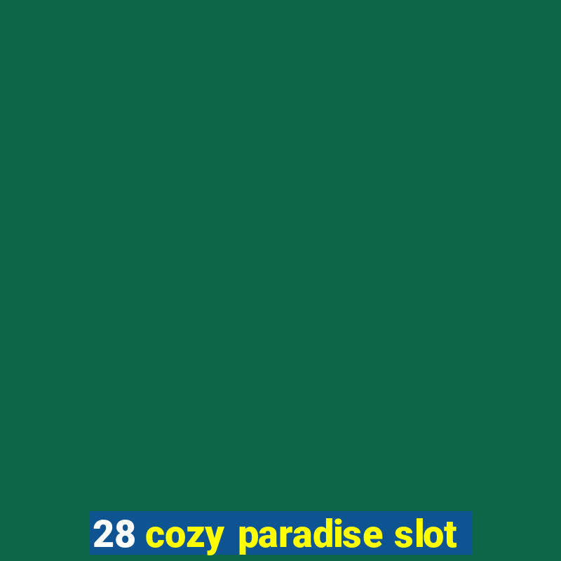 28 cozy paradise slot