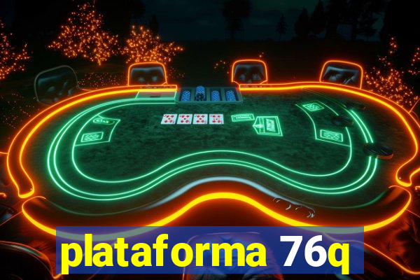 plataforma 76q