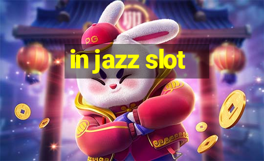 in jazz slot