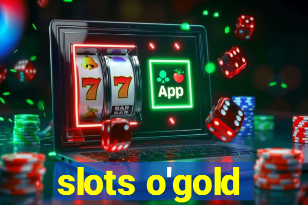 slots o'gold