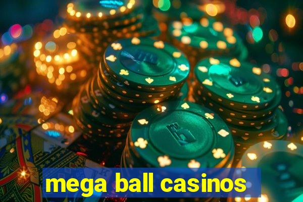 mega ball casinos