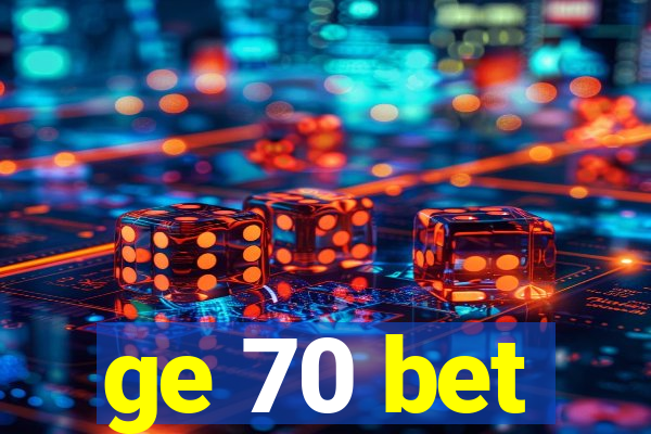 ge 70 bet