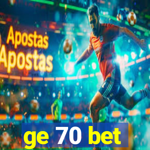 ge 70 bet