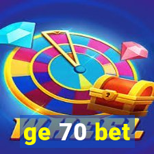 ge 70 bet