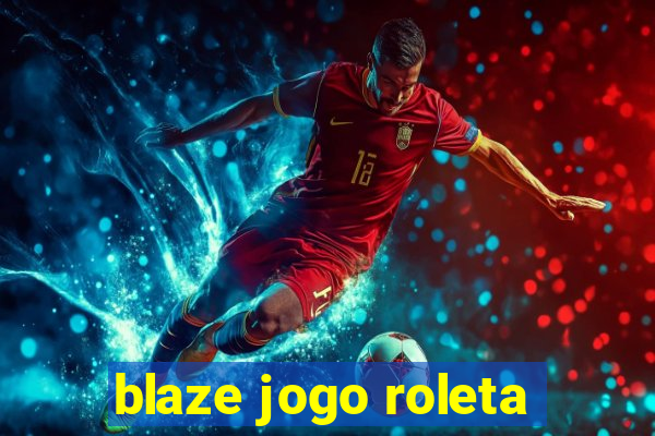 blaze jogo roleta