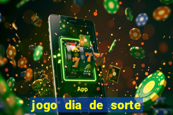 jogo dia de sorte como ganhar