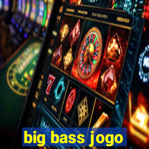 big bass jogo