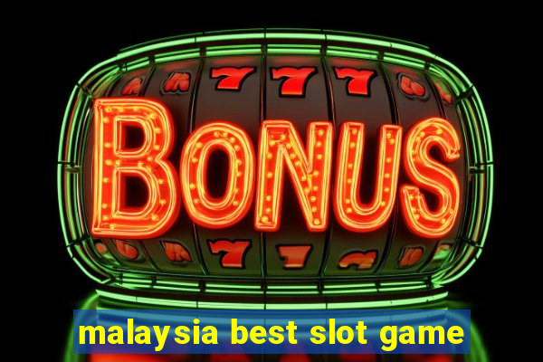 malaysia best slot game