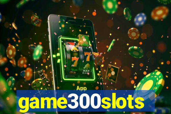 game300slots