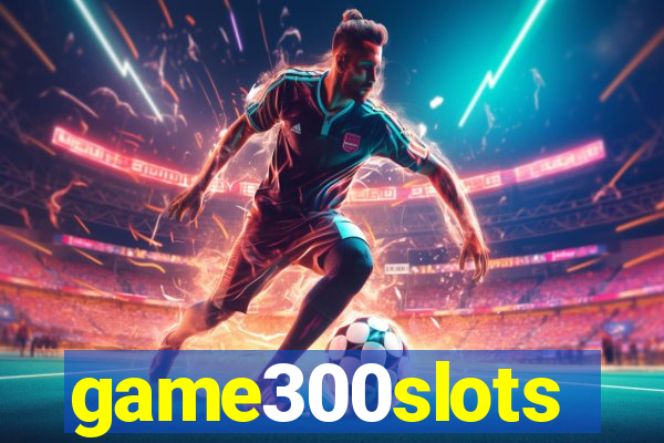 game300slots