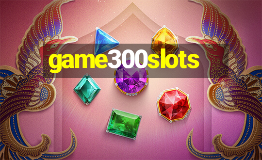 game300slots