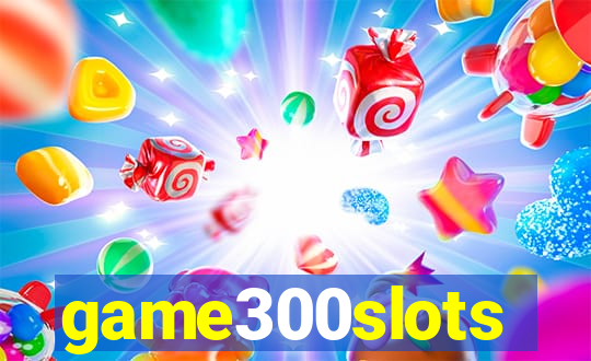 game300slots