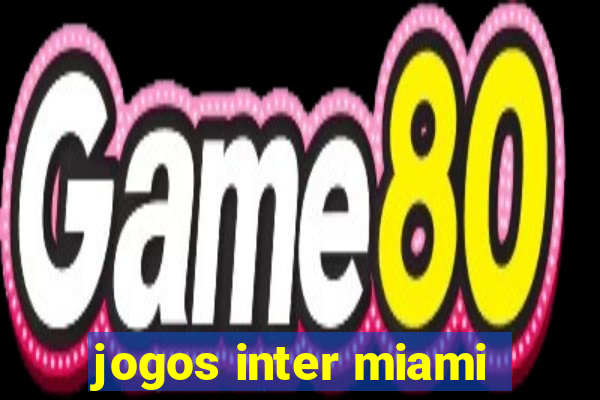 jogos inter miami