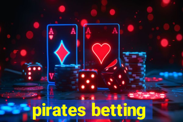 pirates betting