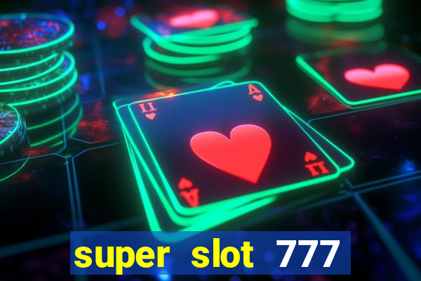 super slot 777 paga mesmo