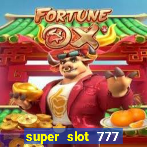 super slot 777 paga mesmo