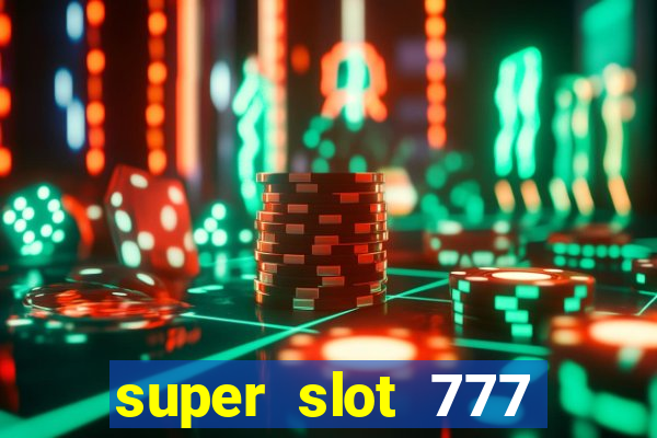 super slot 777 paga mesmo