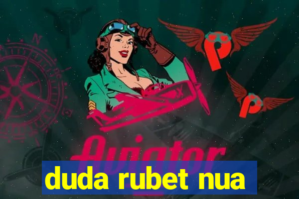 duda rubet nua