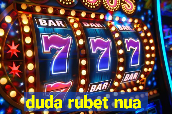 duda rubet nua