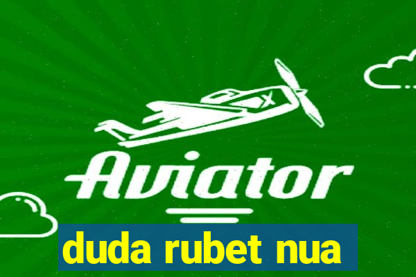 duda rubet nua