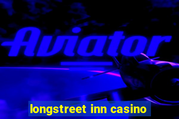 longstreet inn casino