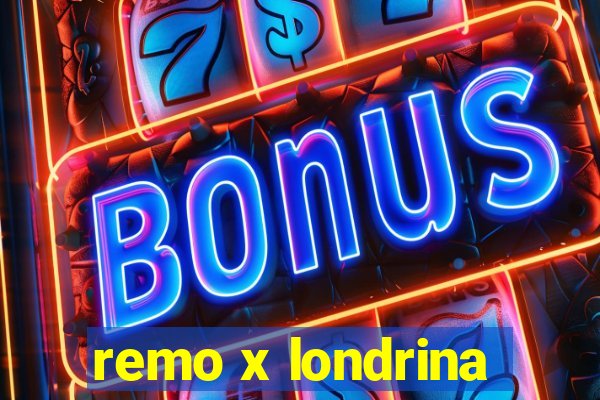 remo x londrina