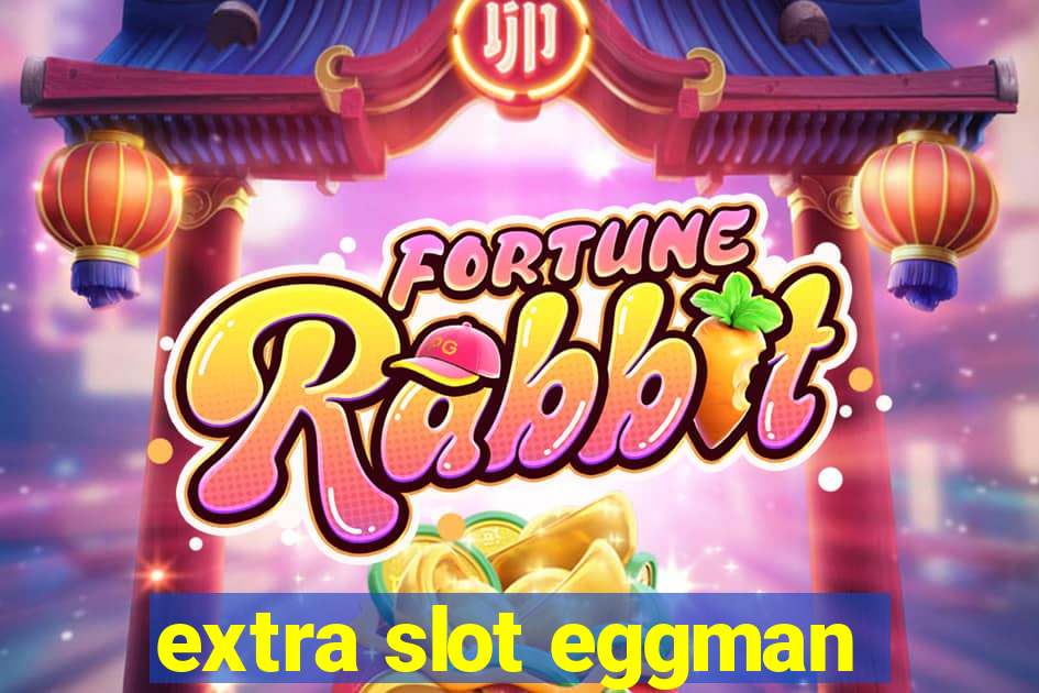 extra slot eggman