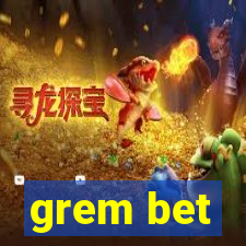 grem bet