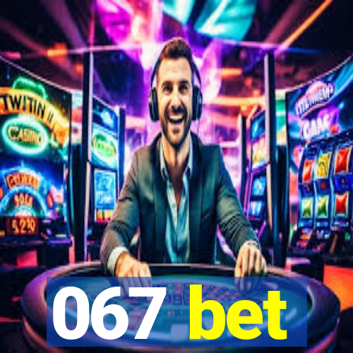 067 bet