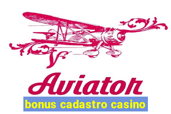 bonus cadastro casino