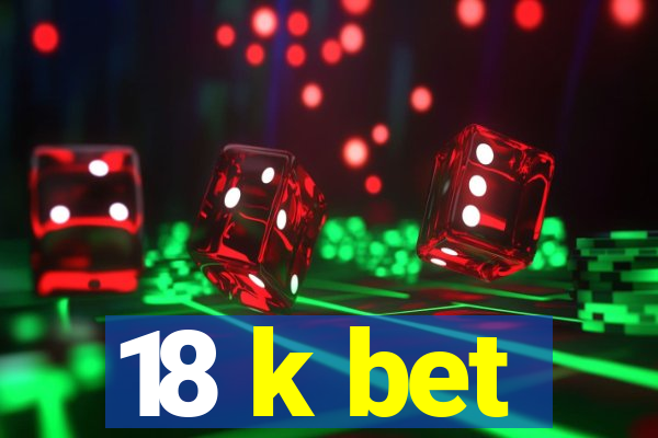 18 k bet