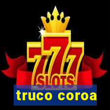 truco coroa