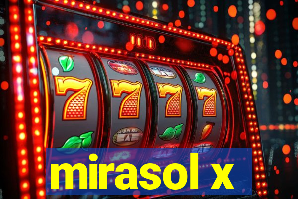 mirasol x