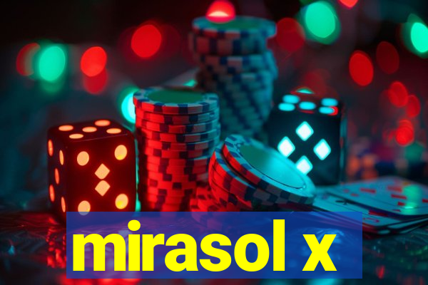 mirasol x