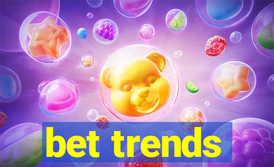 bet trends