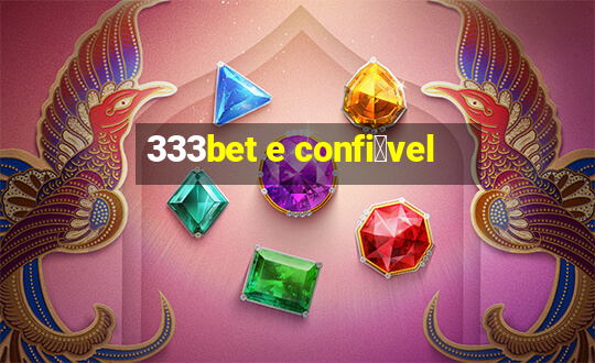 333bet e confi谩vel